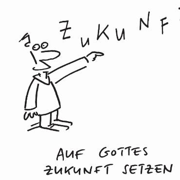 Die Kirche heute und morgen: Gegenwart gestalten, auf Gottes Zukunft setzen - … zur Vision Kirche 21. FOTOS: PFUSCHI CARTOON, REFBEJUSO