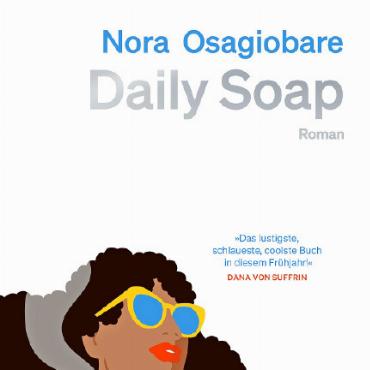 Auftakt der Hotellesungen 2026 des Literarischen Herbstes Gstaad mit Nora Osagiobare - Buchcover «Daily Soap». FOTO: KLEIN&ABER